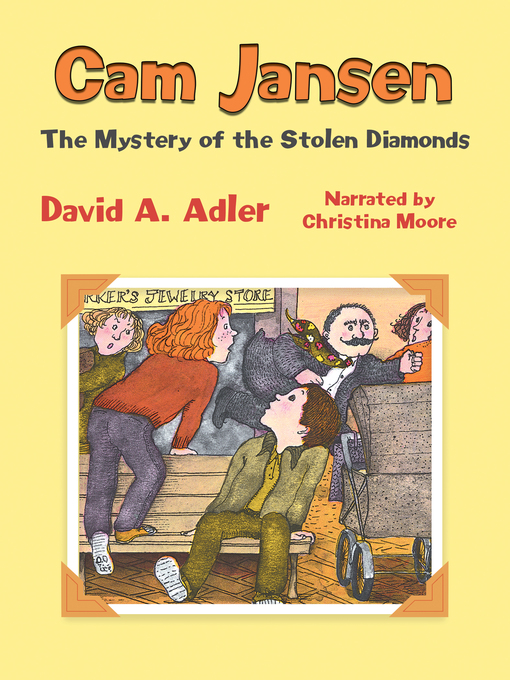Title details for Cam Jansen and the Mystery of the Stolen Diamonds by David A. Adler - Available